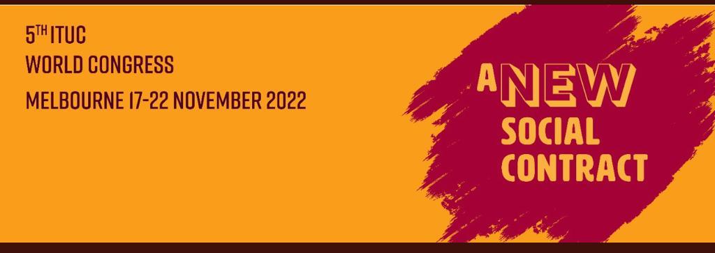 Congresso Confederazione Sindacale Internazionale Melbourne dal 17 al 22 Novembre 2022. Il più grande sindacato a livello globale