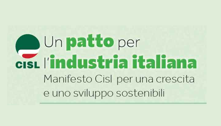 ‘Un Patto per l’industria italiana”. Manifesto e Documento Cisl per una crescita e uno sviluppo sostenibili
