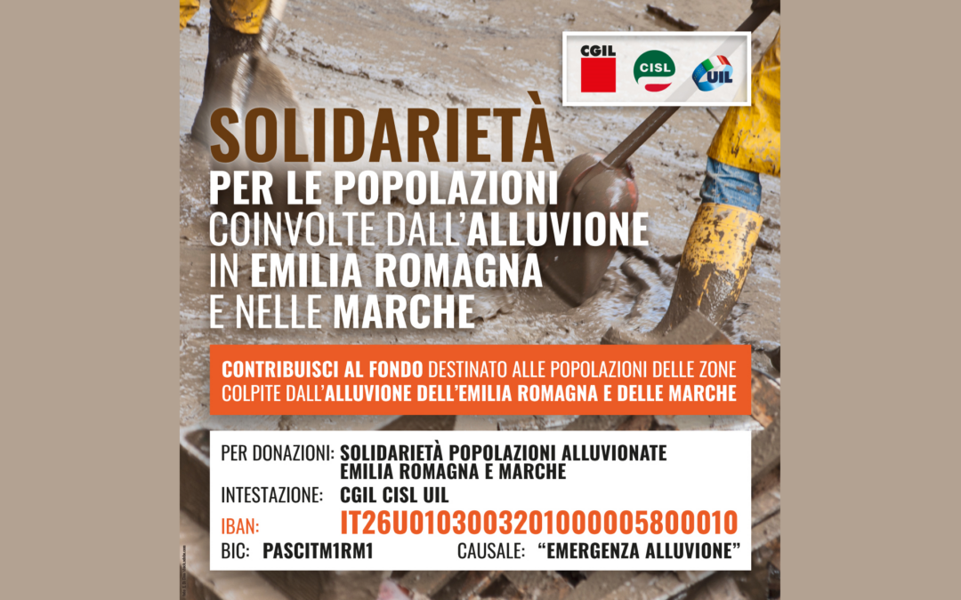 Alluvione. La solidarietà di Cgil, Cisl, Uil: al via raccolta fondi per le popolazioni colpite dal maltempo. Il conto corrente unitario e il materiale grafico