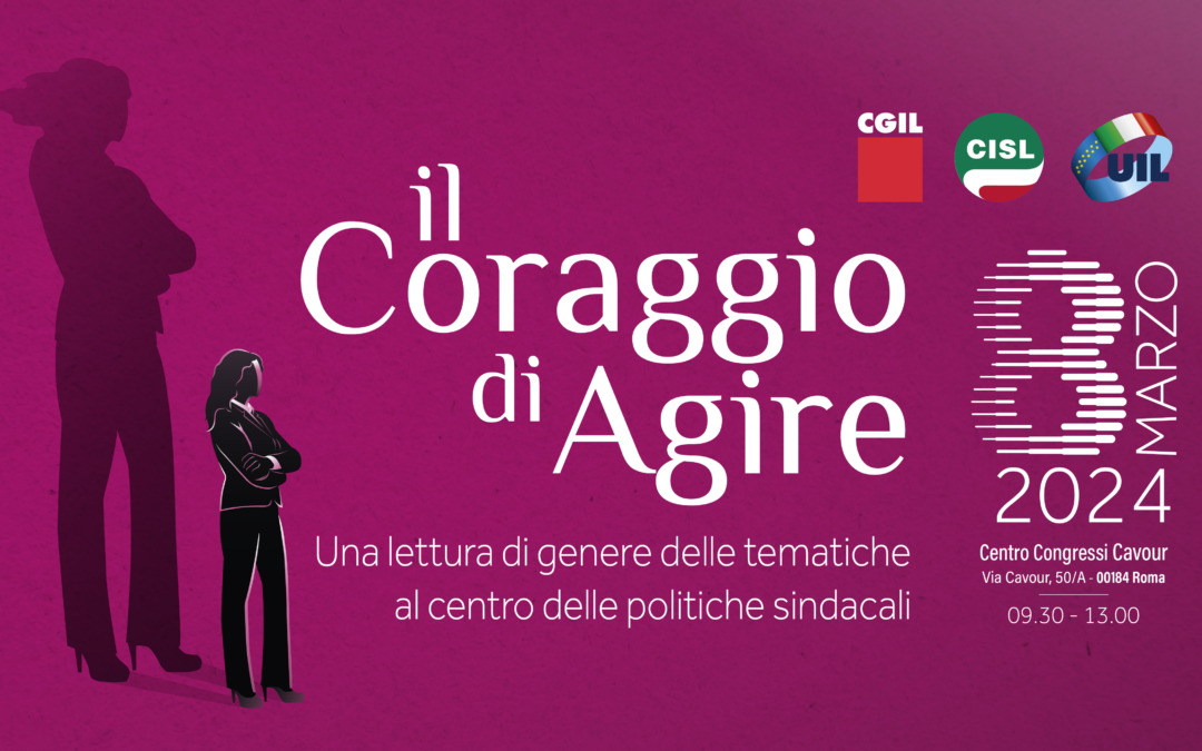 8 marzo. A Roma l’iniziativa nazionale Cgil, Cisl, Uil ‘Il Coraggio di Agire’. Fumarola: “Tasso di occupazione femminile più basso in Europa. Venga messo al centro dell’agenda politica”