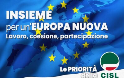 Manifesto Cisl “INSIEME PER UN’EUROPA NUOVA Lavoro, Coesione, Partecipazione” 