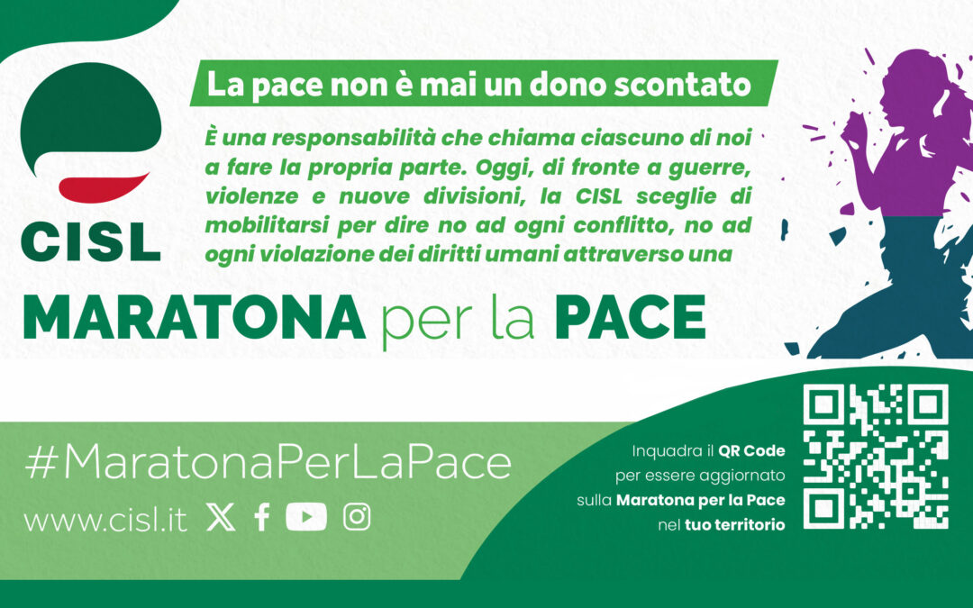 Maratona per la Pace. “La CISL sceglie di mobilitarsi per dire no ad ogni conflitto, no ad ogni violazione dei diritti umani”. Il 15 novembre a Roma  una grande Assemblea nazionale