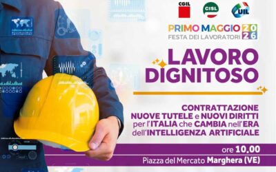 Primo Maggio 2026. A Marghera i comizi di Landini, Fumarola e Bombardieri. Al centro il tema  del “Lavoro dignitoso”