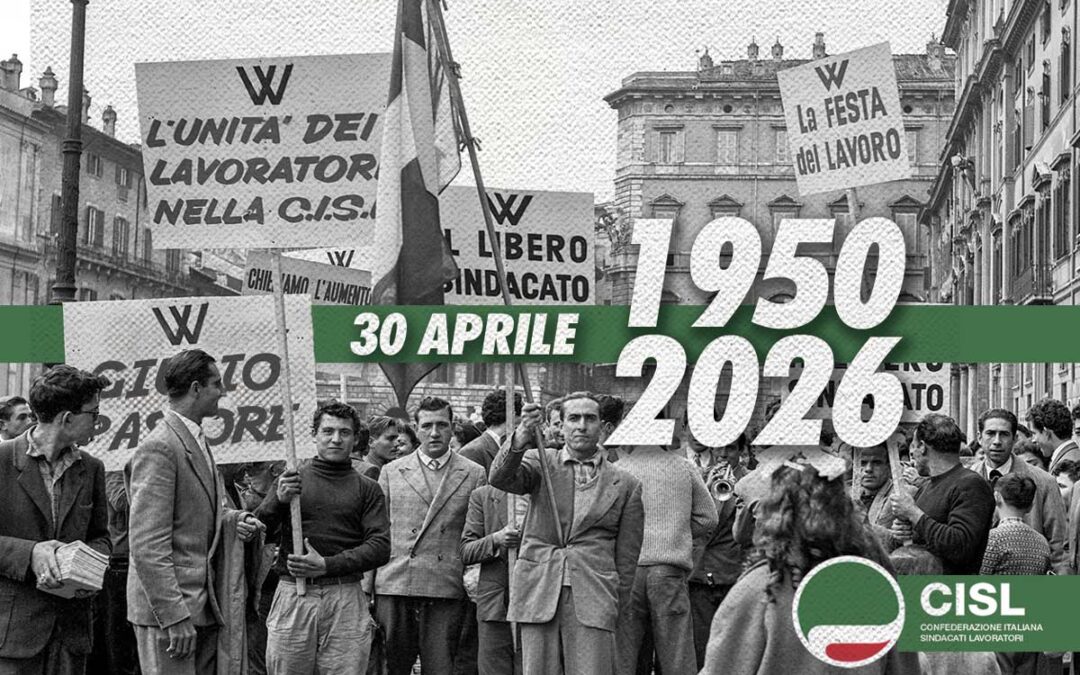 Lavoro. 76 anni fa nasceva la Cisl. Un sindacato libero, solidale, partecipativo, radicato nelle comunità e nei luoghi di lavoro