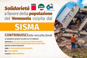 Cgil, Cisl e Uil avviano una raccolta fondi straordinaria a sostegno della popolazione colpita dal tragico sisma in Venezuela.