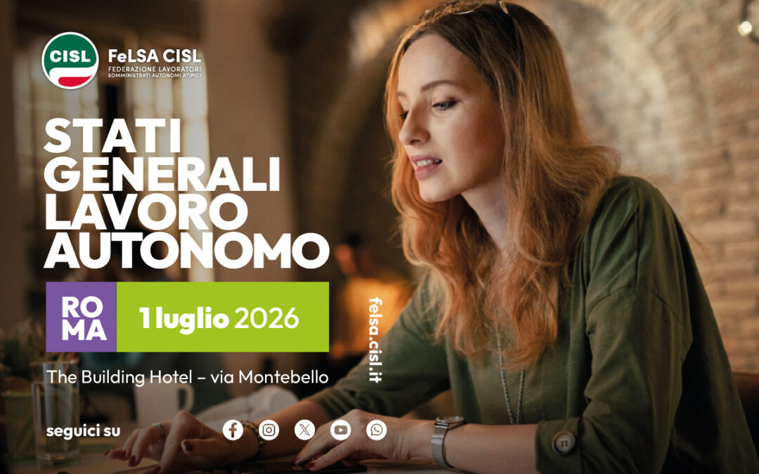 Lavoro autonomo. Il 1° luglio gli Stati Generali della FeLSA Cisl. Fumarola: «Vogliamo garantire che l’indipendenza lavorativa sia sempre una scelta di libertà e di realizzazione professionale»