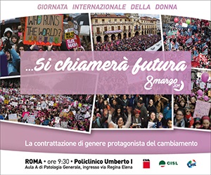 8 Marzo Giornata internazionale della donna. Iniziativa Cgil, Cisl, Uil a Roma su contrattazione di genere